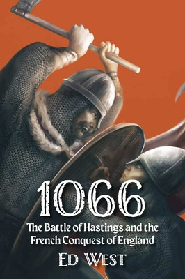 1066 - The Battle of Hastings and the French Conquest of England (West Ed)(Paperback / softback)