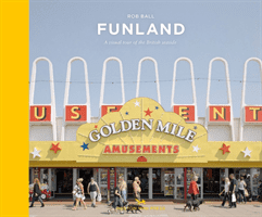 Funland: A Visual Tour of the British Seaside (Ball Rob)(Pevná vazba)