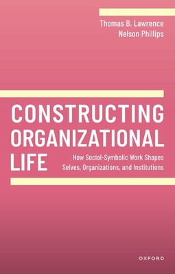 Constructing Organizational Life (Lawrence)(Paperback)