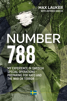Number 788: My Experiences in Swedish Special Operations - Preparing for NATO and the War on Terror (Lauker Max)(Paperback)