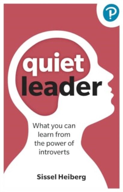 Quiet Leader: What you can learn from the power of introverts (Heiberg Sissel)(Paperback / softback)