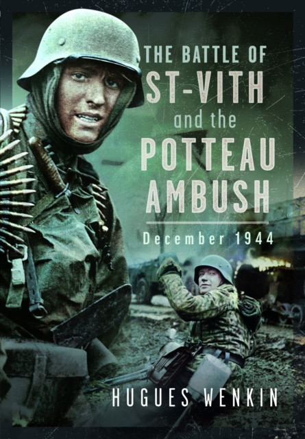 The Battle of Saint-Vith and the Potteau Ambush, December 1944 (Wenkin Hugues)(Pevná vazba)