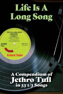 Life Is A Long Song: A Compendium of Jethro Tull in 33 1/3 Songs (Taylor Richard)(Paperback)