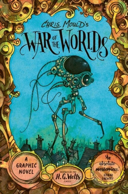 Chris Mould's War of the Worlds - Chris Mould, Herbert George Wells