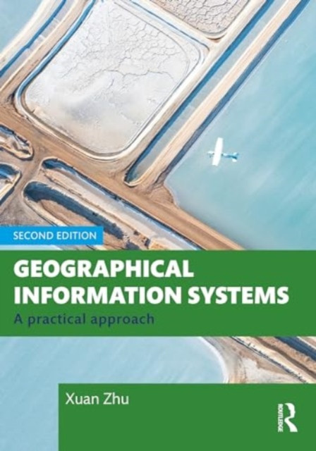 Geographical Information Systems: A Practical Approach (Zhu Xuan)(Paperback)