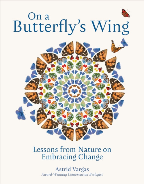 On a Butterfly's Wing - Lessons From Nature on Embracing Change (Vargas Astrid)(Pevná vazba)