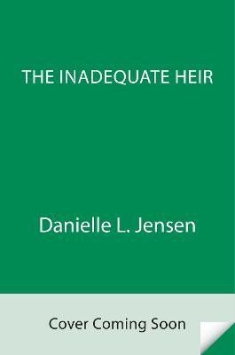 The Inadequate Heir (The Bridge Kingdom 3) - Danielle L. Jensen