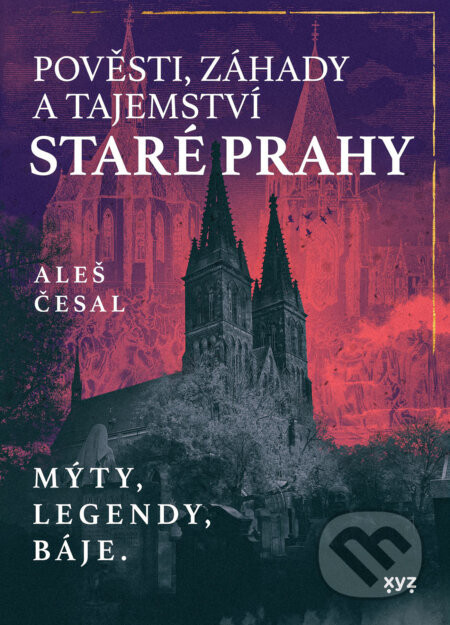 Pověsti, záhady a tajemství staré Prahy - Aleš Česal