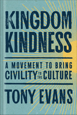 Kingdom Kindness: A Movement to Bring Calm to the Culture (Evans Tony)(Pevná vazba)
