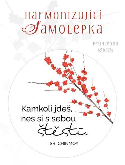 Harmonizující samolepka průhledná "Kamkoli jdeš, nes si s sebou štěstí" průměr 8,5 cm - Sri Chinmoy