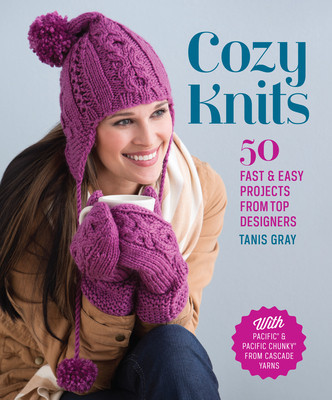 Cozy Knits: 50 Fast & Easy Projects from Top Designers (Gray Tanis)(Paperback)
