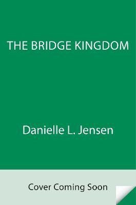 The Bridge Kingdom, 1.  vydání - Danielle L. Jensen