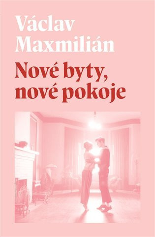 Nové byty, nové pokoje - Václav Maxmilián