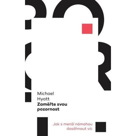 Zaměřte svou pozornost - Jak s menší námahou dosáhnout víc