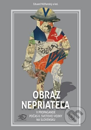 Obraz nepriateľa v propagande počas II. svetovej vojny na Slovensku - Eduard Nižňanský