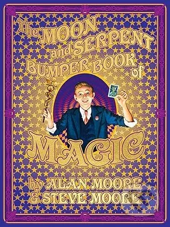 The Moon and Serpent Bumper Book of Magic - Alan Moore, Steve Moore