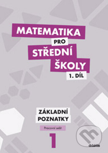 Matematika pro střední školy 1. díl - Blanka Škaroupková, Martina Květoňová, Peter Krupka, Zdeněk Polický