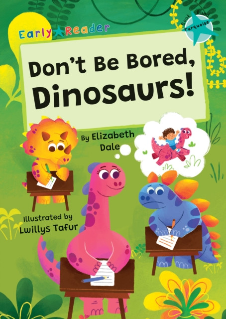 Don't Be Bored, Dinosaurs! - (Turquoise Early Reader) (Dale Elizabeth)(Paperback / softback)