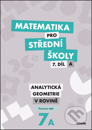 Matematika pro střední školy 7.díl A Pracovní sešit - Jana Kalová, Václav Zemek