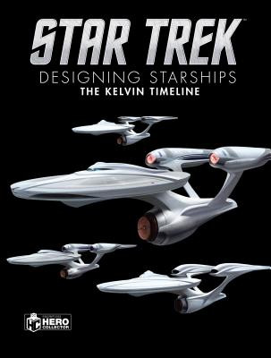 Star Trek: Designing Starships Volume 3: The Kelvin Timeline (Robinson Ben)(Pevná vazba)