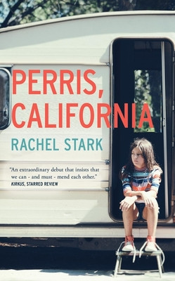 Perris, California: A Novel - 'This novel will live alongside classics of young womanhood' - Susan Straight (Stark Rachel)(Paperback / softback)