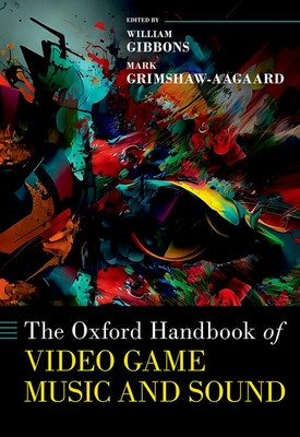 The Oxford Handbook of Video Game Music and Sound (Gibbons William)(Pevná vazba)