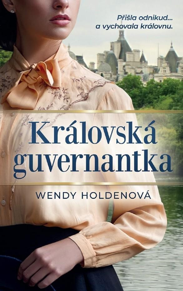 Královská guvernantka - Wendy Holdenová