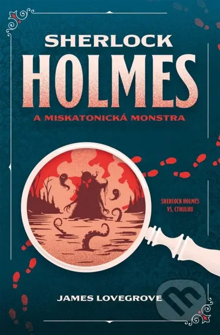 Sherlock Holmes a miskatonická monstra - James Lovegrove