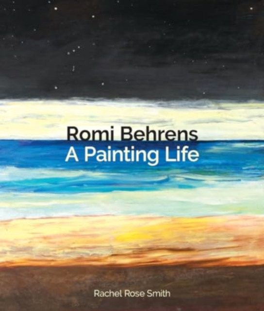 Romi Behrens - A Painting Life (Smith Rachel)(Paperback / softback)