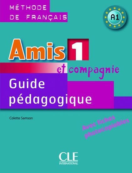 Amis et compagnie 1: Guide pédagogique - Colette Samson