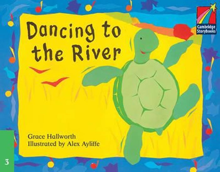 Cambridge Storybooks 3: Dancing to the River - Grace Hallworth