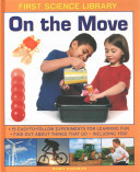 On the Move: 15 Easy-To-Follow Experiments for Learning Fun: Find Out about Things That Go - Including You! (Madgwick Wendy)(Pevná vazba)