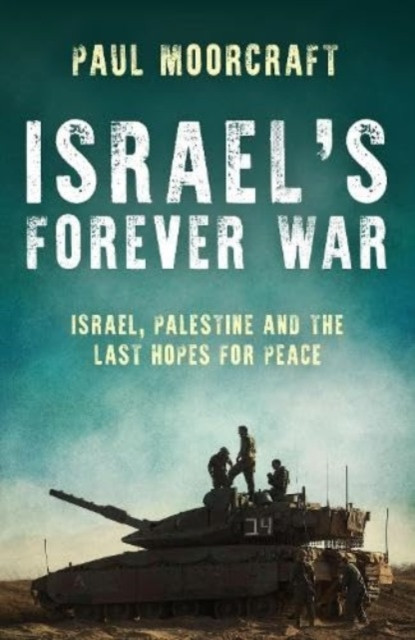 Israel's Forever War - Finding Peace in the Middle East (Moorcraft Paul)(Pevná vazba)