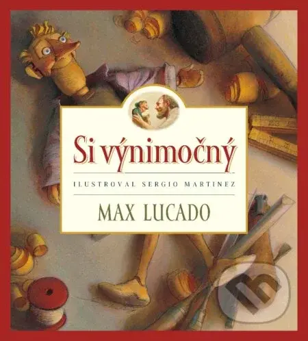 Si výnimočný - Max Lucado, Sergio Martinez (ilustrátor)