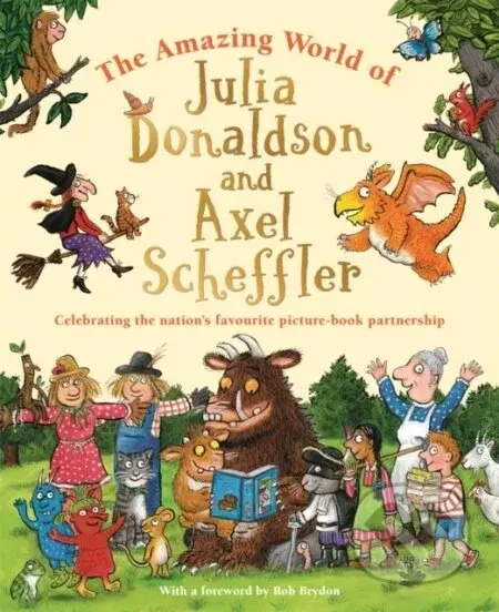 The Amazing World of Julia Donaldson and Axel Scheffler - Amanda Li, Julia Donaldson, Axel Scheffler (ilustrátor)