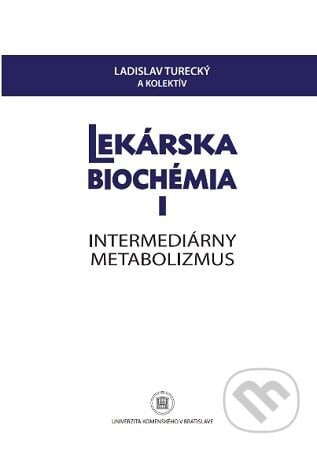 Lekárska biochémia I. Intermediárny metabolizmus - Ladislav Turecký