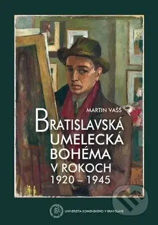 Bratislavská umelecká bohéma v rokoch 1920-1945 - Martin Vašš