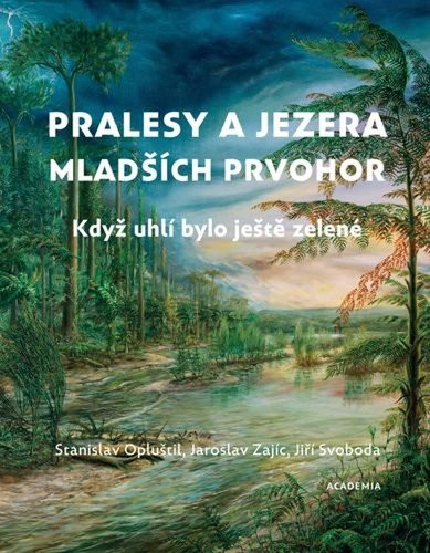 Pralesy a jezera mladších prvohor - Když uhlí bylo ještě zelené, 2.  vydání - Stanislav Opluštil