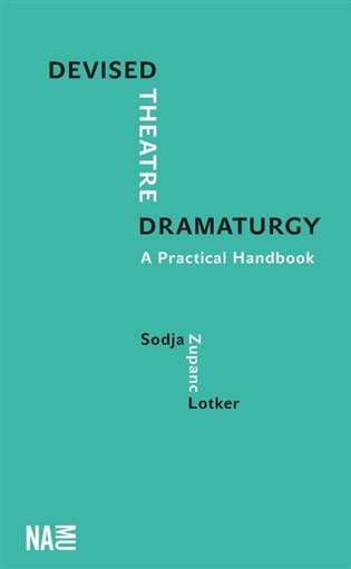 Devised Theatre Dramaturgy - Sodja Zupanc  Lotker