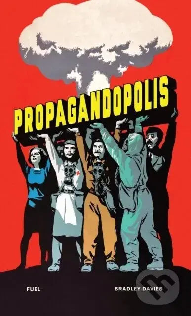 Propagandopolis - Bradley Davies, Damon Murray (editor), Stephen Sorrell (editor)