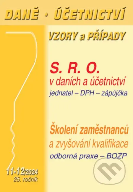 Daně, účetnictví, vzory a případy č. 11-12 / 2024 - Společnost s ručením omezeným v účetnictví a daních - Poradce s.r.o.