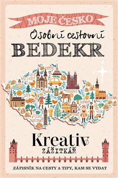 Kreativ zážitkář - Osobní cestovní BEDEKR - kolektiv autorů