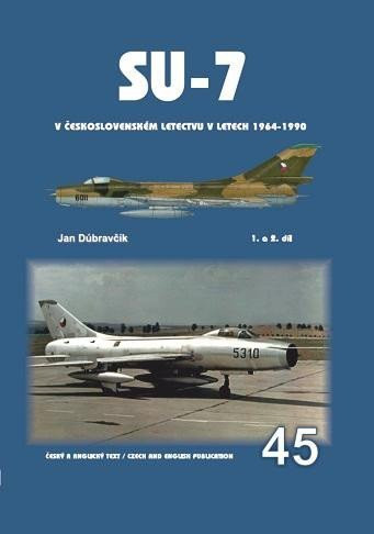 Su-7 v československém letectvu v letech 1964-1990 1.a 2.díl - Jan Dúbravčík