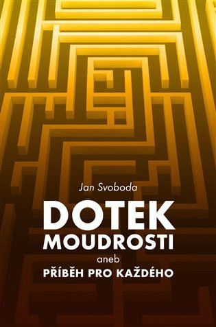 Dotek moudrosti aneb Příběh pro každého - Jan Svoboda