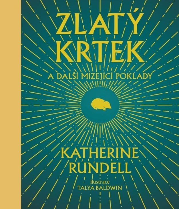 Zlatý krtek a další mizející poklady - Katherine Rundellová