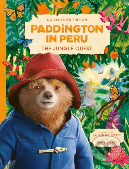 Paddington in Peru: The Jungle Quest - Lauren Holowaty, Katie Hickey (ilustrátor)