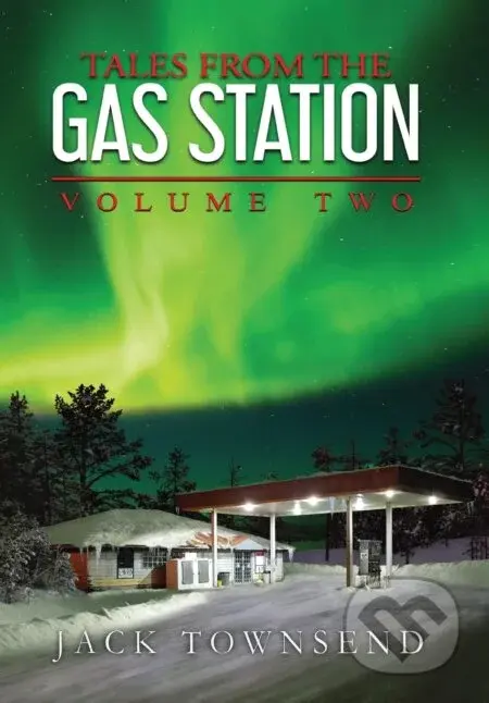 Tales from the Gas Station: Volume Two - Jack Townsend