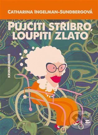 Půjčiti stříbro, loupiti zlato - Catharina Ingelman-Sundbergová