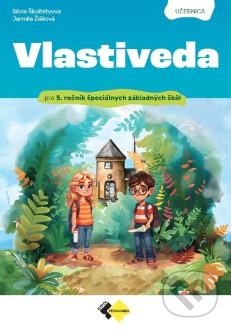 VLASTIVEDA pre 5. ročník špeciálnych základných škôl- učebnica - Jarmila Žišková, Silvia Škultétyová