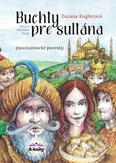 Buchty pre sultána - Zuzana Kuglerová, Miroslav Knap (ilustrátor)